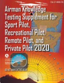 Airman Knowledge Testing Supplement for Sport Pilot, Recreational Pilot, Remote Pilot, and Private Pilot